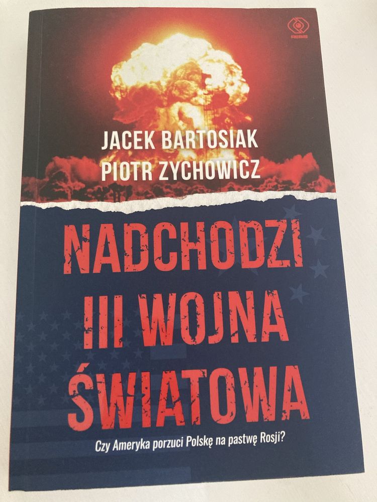 Piotr Zychowicz Jacek Bartosiak Nadchodzi III wojna światowa