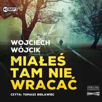 Miałeś Tam Nie Wracać. Audiobook, Wojciech Wójcik