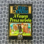 A Virgem Presa no Gelo - Ellis Peters