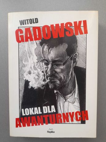 Witold Gadowski - Lokal dla awanturnych.