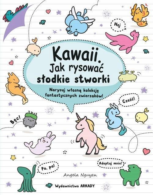Kawaii Jak Rysować Słodkie Stworki, Nguyen Angela 15058B01593Ks