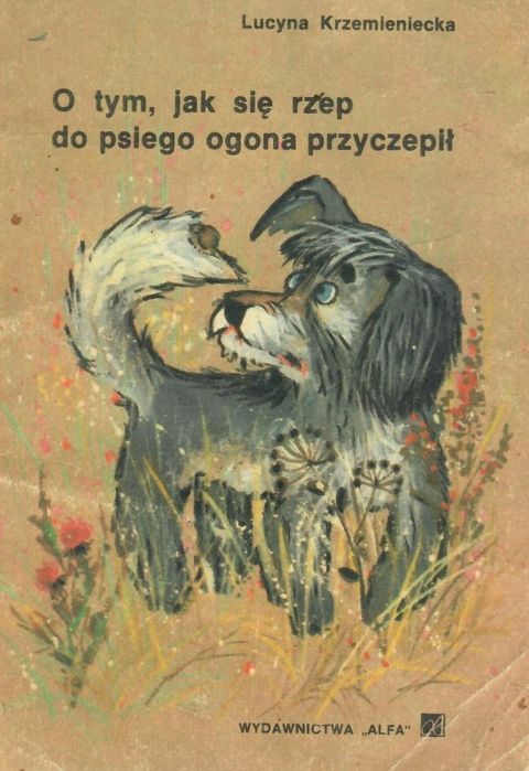 O Tym, Jak Się Rzep Do Psiego Ogona Przyczepił Lucyna Krzemieniecka