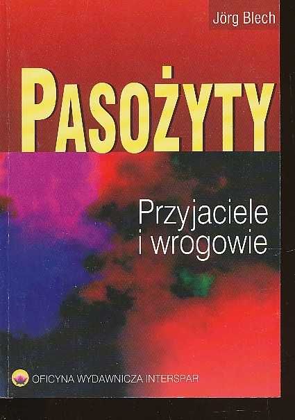 Jorg Blech Pasożyty przyjaciele i wrogowie