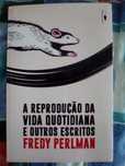 A Reprodução da Vida Quotidiana e outros Escritos - Fredy Perlman