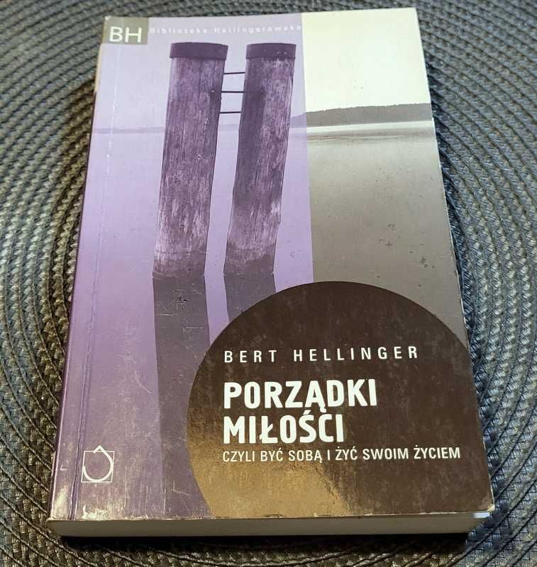 Porządki miłości czyli Być sobą i żyć ..  Bert Hellinger z AUTOGRAFEM