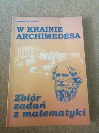 Witold Bednarek "W krainie archimedesa" zbiór zadań z matematyki