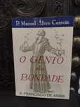O Génio da Bondade S. Francisco de Assis - P. Manuel Alves Correia