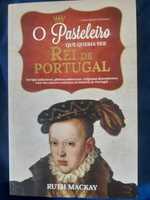 "O Pasteleiro Que Queria Ser Rei de Portugal" de Ruth Macay