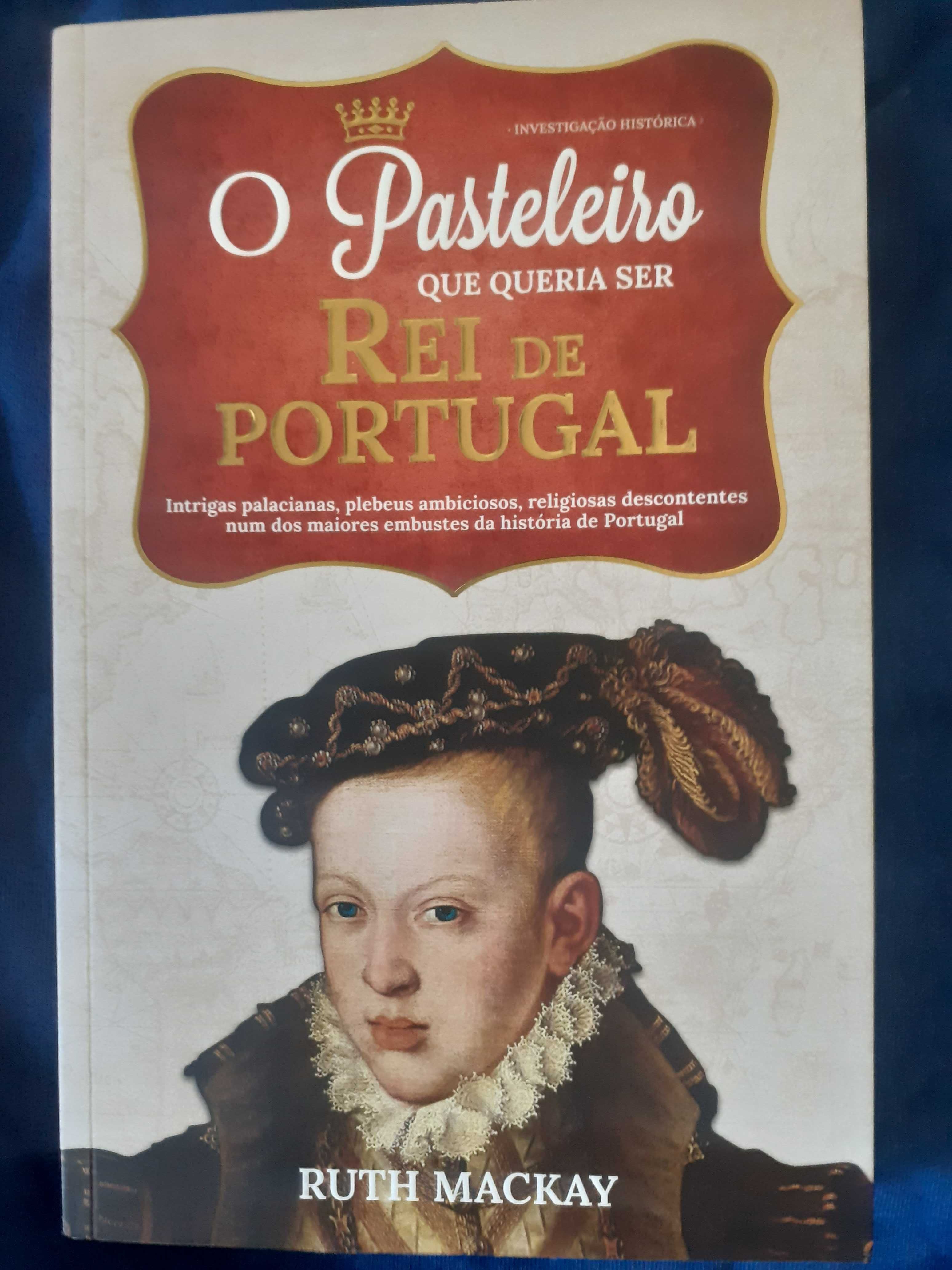 "O Pasteleiro Que Queria Ser Rei de Portugal" de Ruth Macay