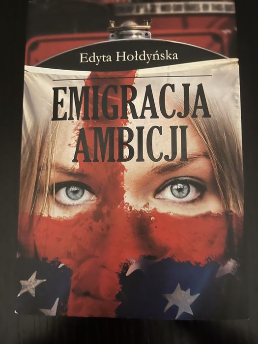 Emigracja ambicj edyta hołdyńska