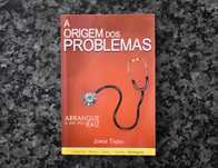 A Origem dos Problemas (Arranque o mal pela Raiz) - Jorge Tadeu