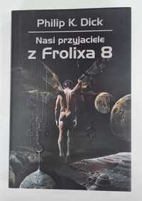 Nasi przyjaciele z Frolixa 8 Philip K. Dick