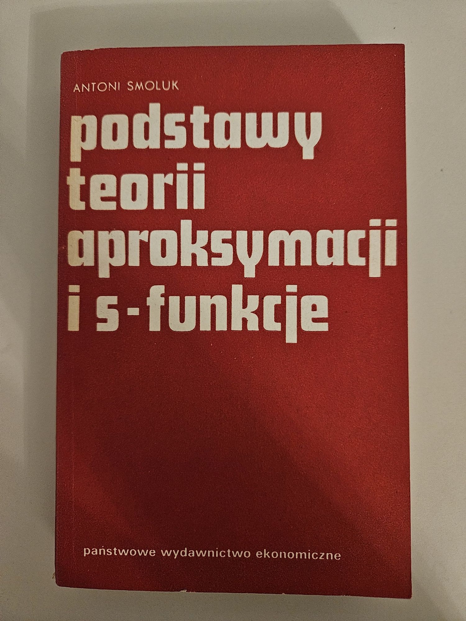 Antoni Smoluk Podstawy teorii aproksymacji i s-funkcje