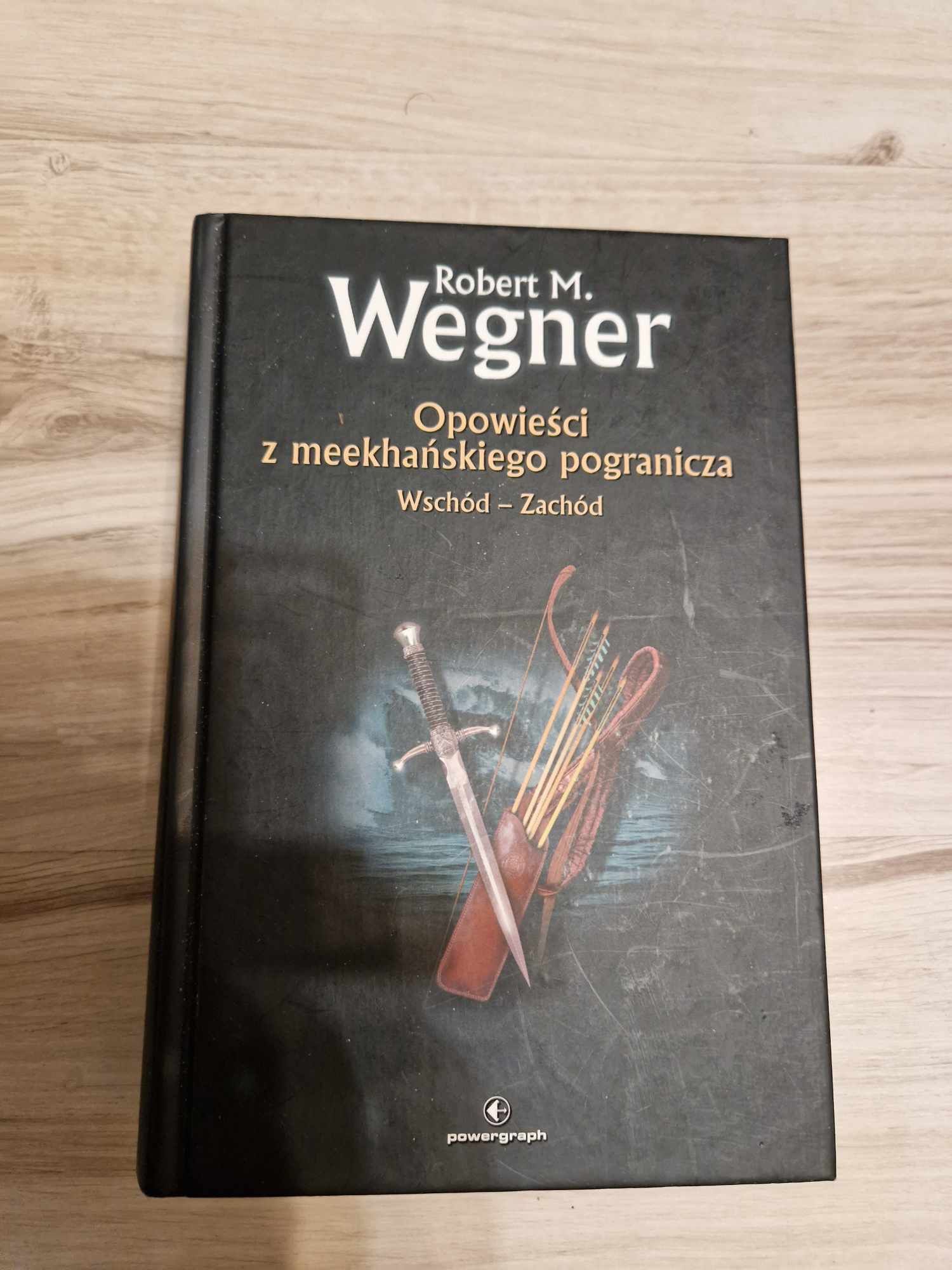 Robert M. Wagner - Opowieści z Meekhańskego Pogranicza. Wschód - Zach