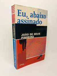 Eu, Abaixo Assinado - João de Deus Pinheiro