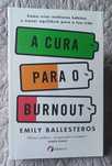 A Cura para o Burnout - Emily Ballesteros