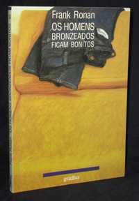 Livro Os Homens Bronzeados Ficam Bonitos Frank Ronan