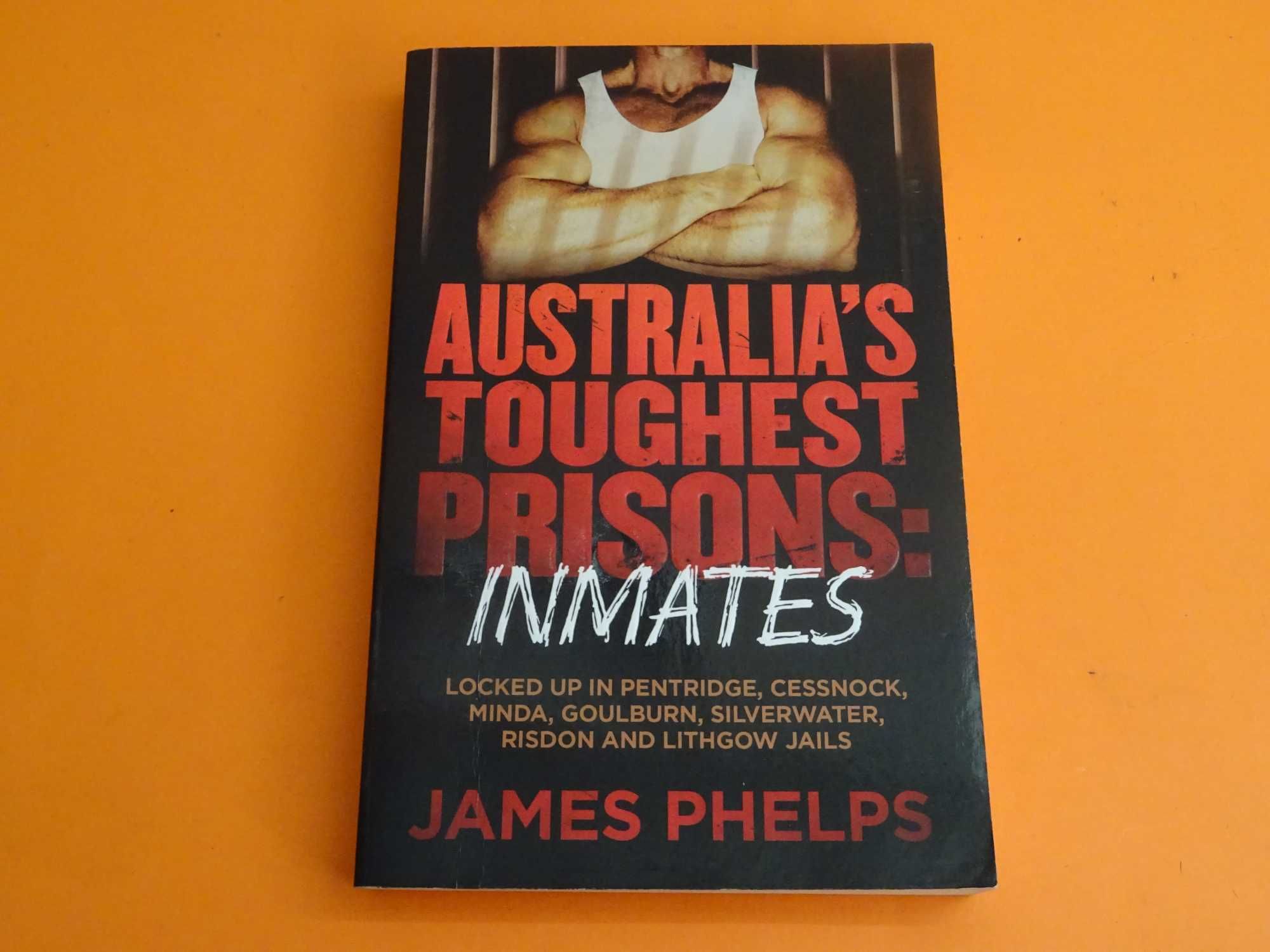 Australia’s toughest prisons: Inmates -  James Phelps
