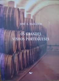 Salvador, José A. – Os grandes vinhos portugueses. Lisboa, Cotovia