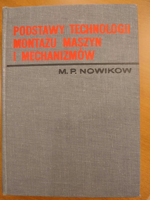 Nowikow M.P.: Podstawy technologii montażu maszyn i urządzeń