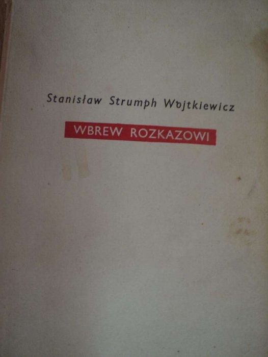 "Wbrew rozkazowi" Stanisław Strumph Wojtkiewicz