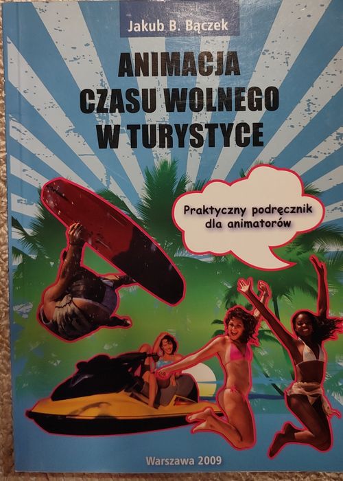 Jakub Bączek. Animacja czasu wolnego w turystyce. Pedagogika zabawy..