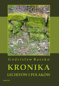 Kronika Lechitów i Polaków, napisana przez Godzisława Baszko REPRINT