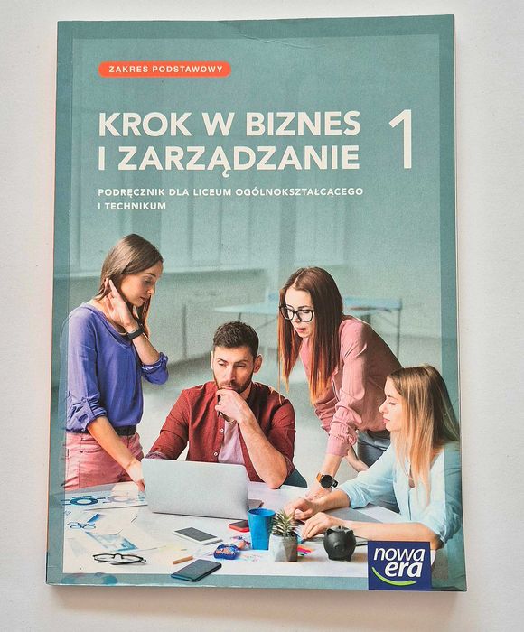 Krok w biznes i zarządzanie. Klasa 1. Zakres podst. Liceum/Technikum