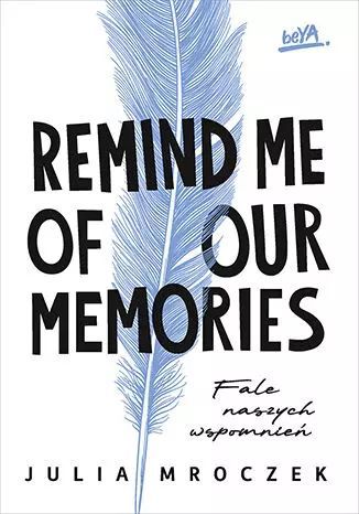 Remind Me of Our Memories. Fale naszych wspomnień. BeYa