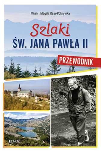 Szlaki św. Jana Pawła II. Przewodnik - Magda Osip-Pokrywka, Mierek Os