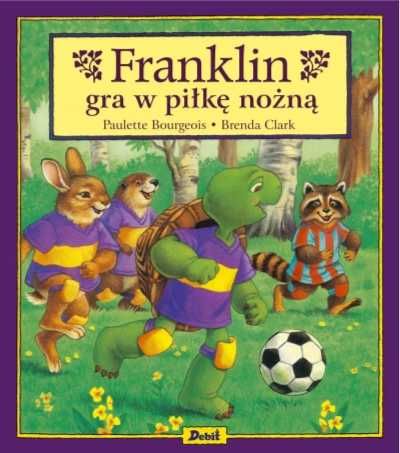 Franklin gra w piłkę nożną - Paulette Bourgeois, Patrycja Zarawska