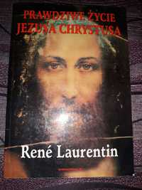 Prawdziwe życie Jezusa Chrystusa Rene Laurentin