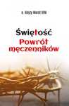 Świętość. Powrót Męczenników Bernardinum