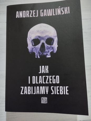 Jak i dlaczego zabijamy siebie Andrzej Gawliński