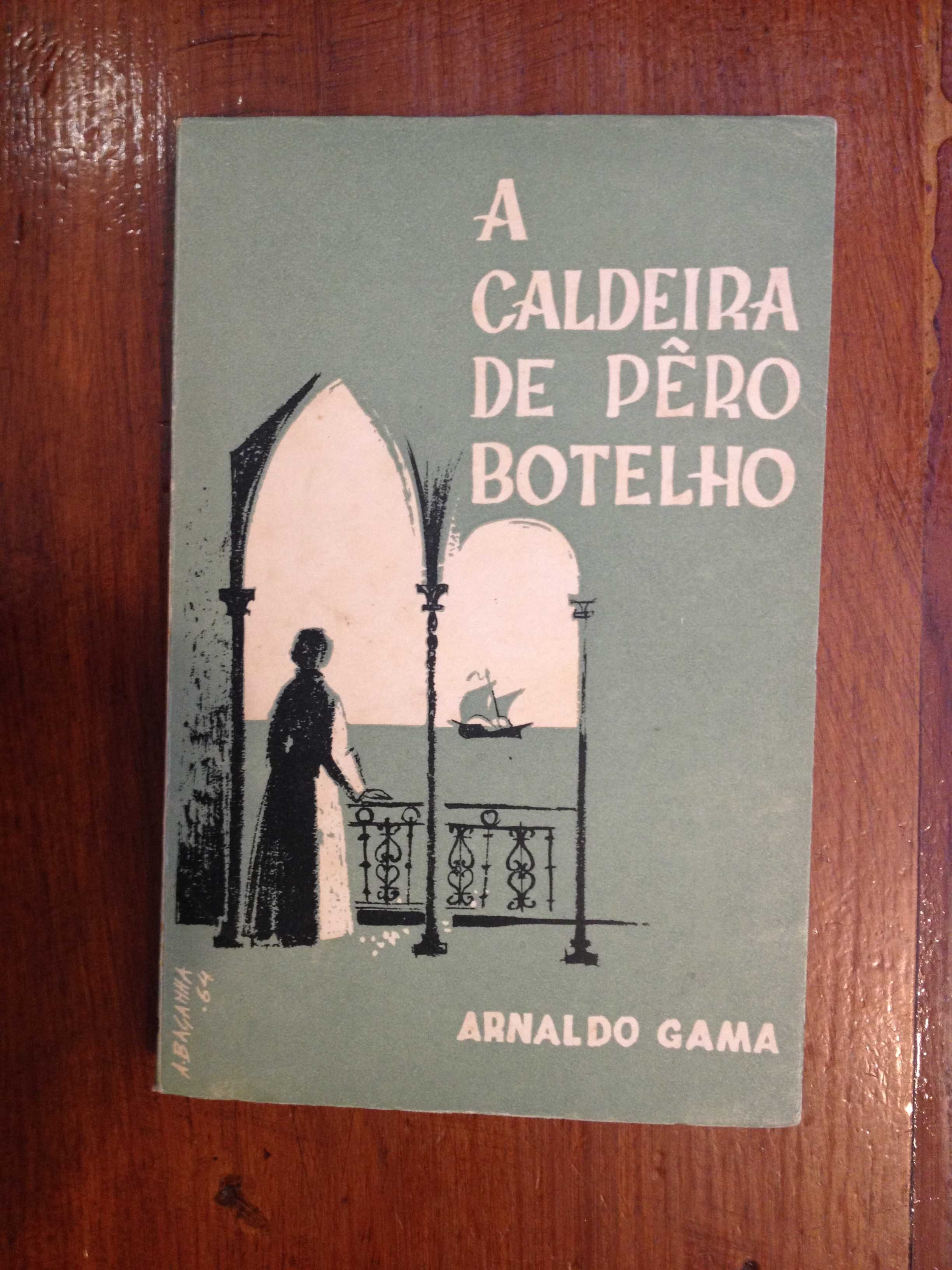 Arnaldo Gama - A caldeira de Pêro Botelho