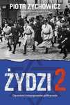 Żydzi 2. Opowieści niepoprawne politycznie cz.4 Rebis Piotr Zychowicz