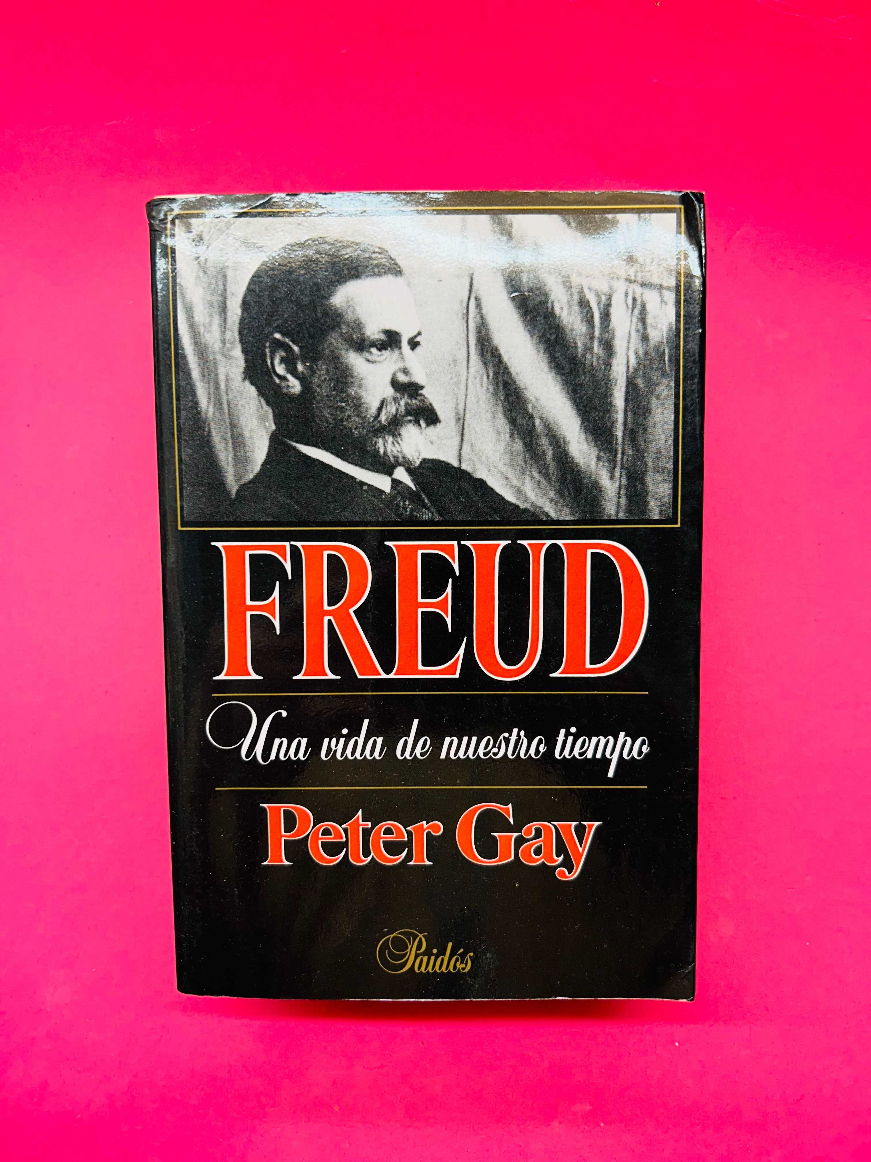 Freud, Una Vida de Nuestro Tiempo - Peter Gay