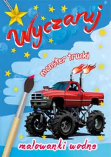 Malowanki wodne. Wyczaruj monster trucki - praca zbiorowa