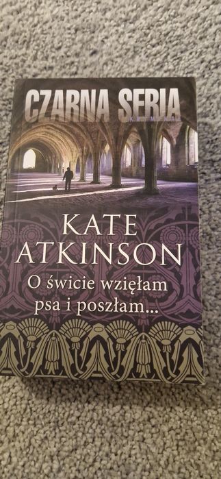 Kate Atkinson O świcie wzięłam psa i poszłam