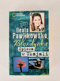 Blondynka śpiewa w Ukajali - Beata Pawlikowska NÓWKA