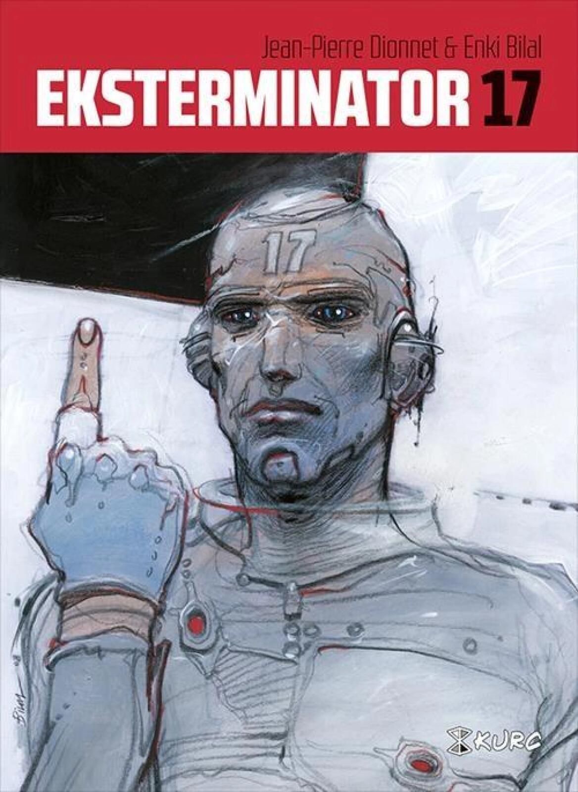 Eksterminator 17 Kurc Jean-Pierre Dionnet, Enki Bilal Rok wydania: 201