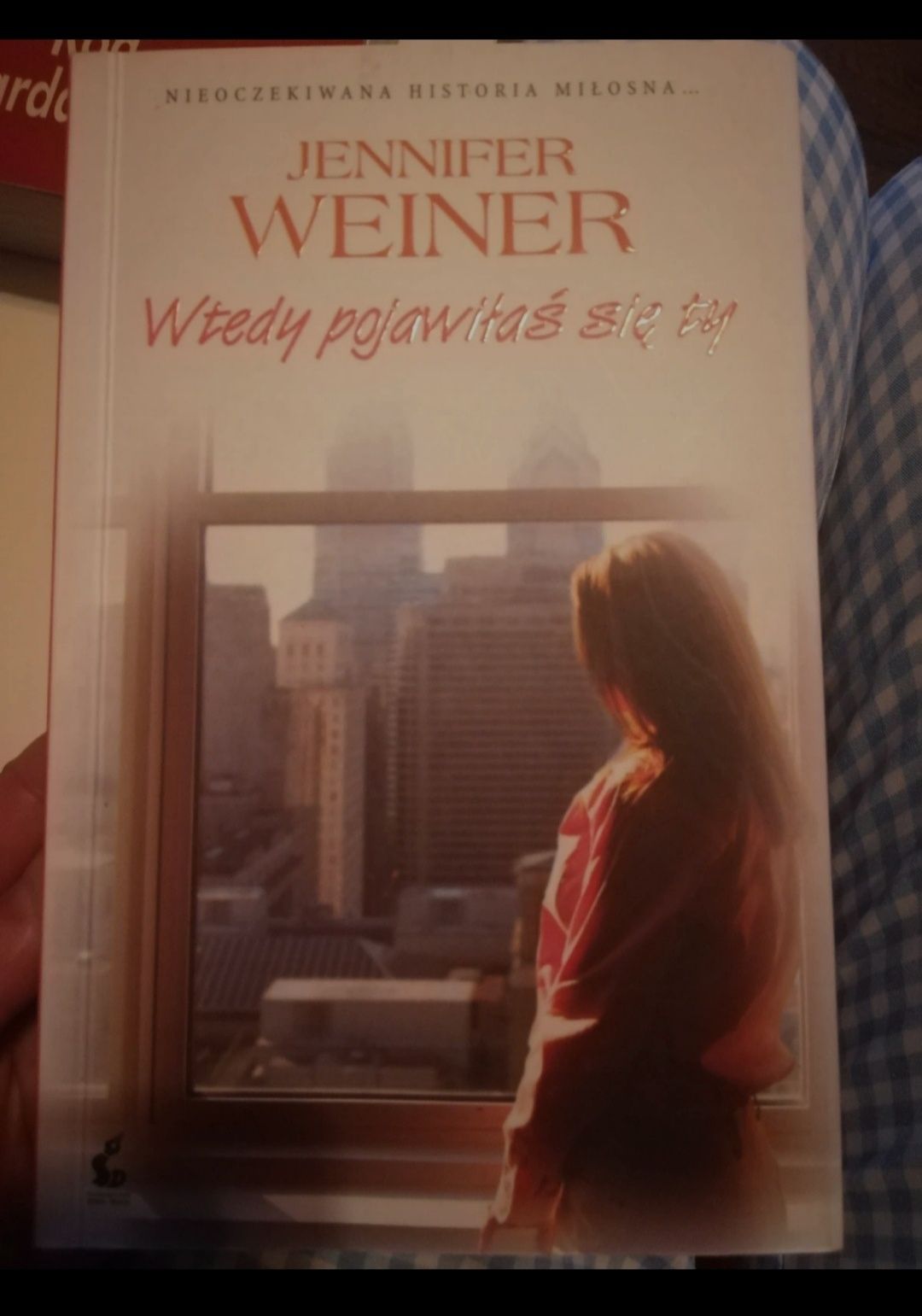 Książka,,Wtedy pojawiłeś się Ty,,Jennifer Weiner