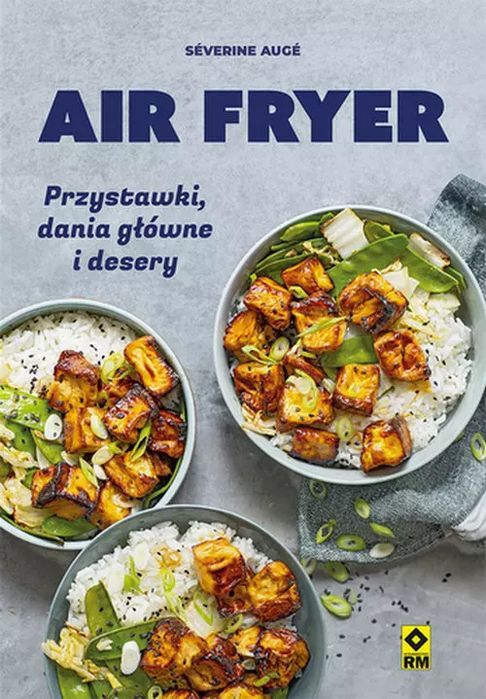 Air fryer Przystawki, dania główne i desery. RM
