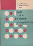 Zbiór Zadań Z Chemii Nieorganicznej Matysikowa A69838