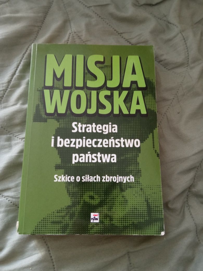 Misja wojska strategia i bezpieczeństwo państwa szkice o siłach zbr