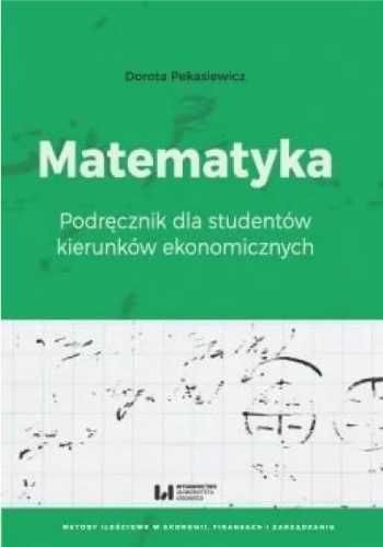 Matematyka. Podręcznik dla studentów kierunków. - Dorota Pekasiewicz