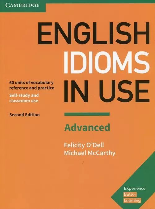 English Idioms in Use. Advanced. Cambridge University Press