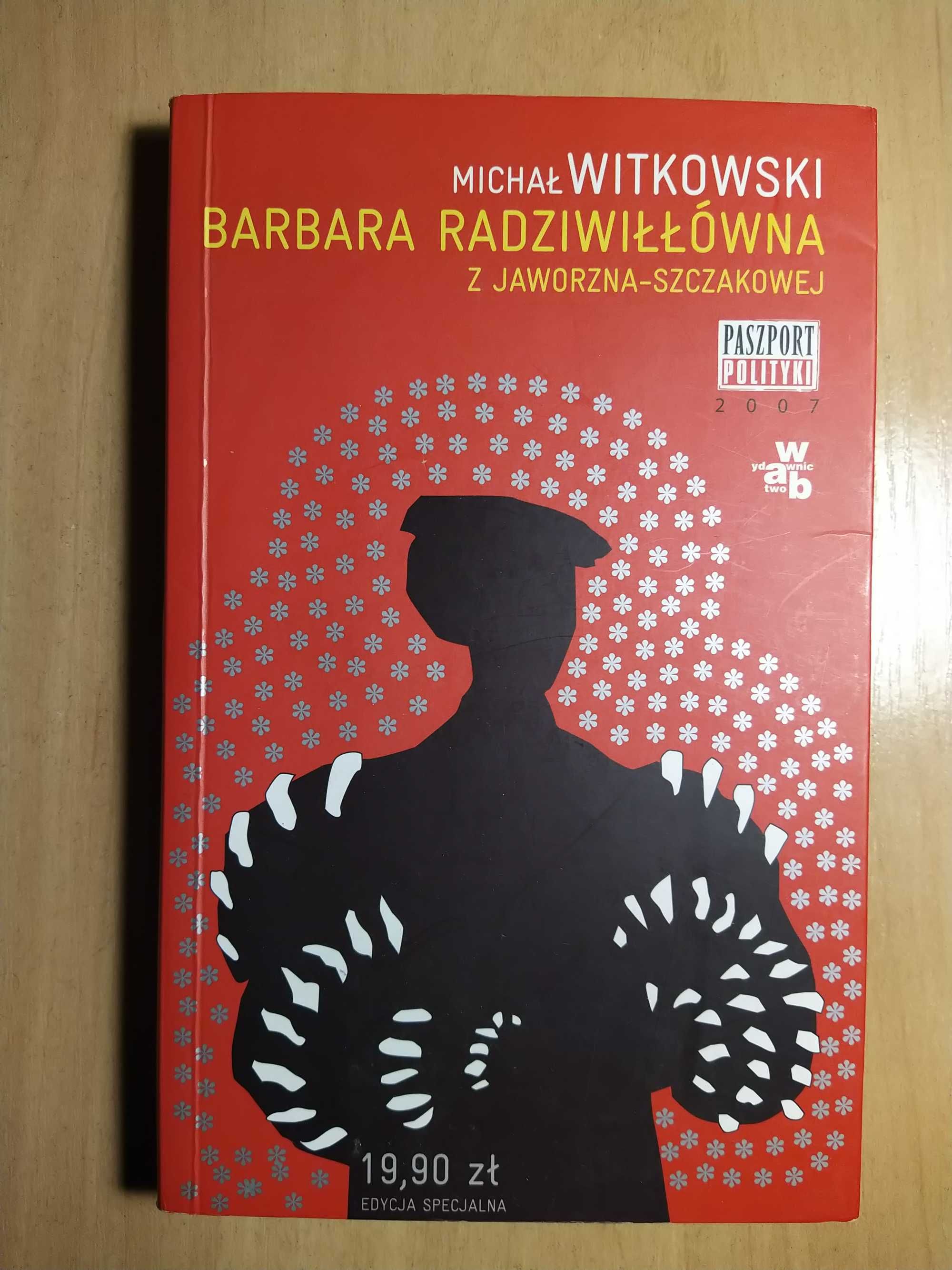 Barbara Radziwiłłówna z Jaworzna-Szczakowej - M. Witkowski