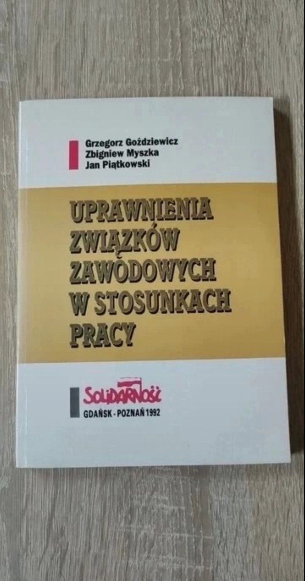 Książka Uprawnienia związków zawodowych w stosunkach pracy"