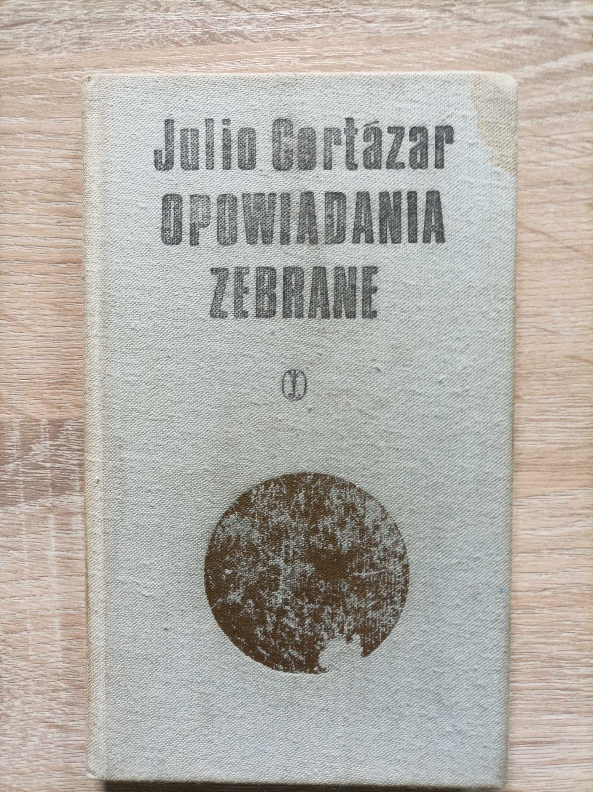 Julio Cortazar - Opowiadania Zebrane
